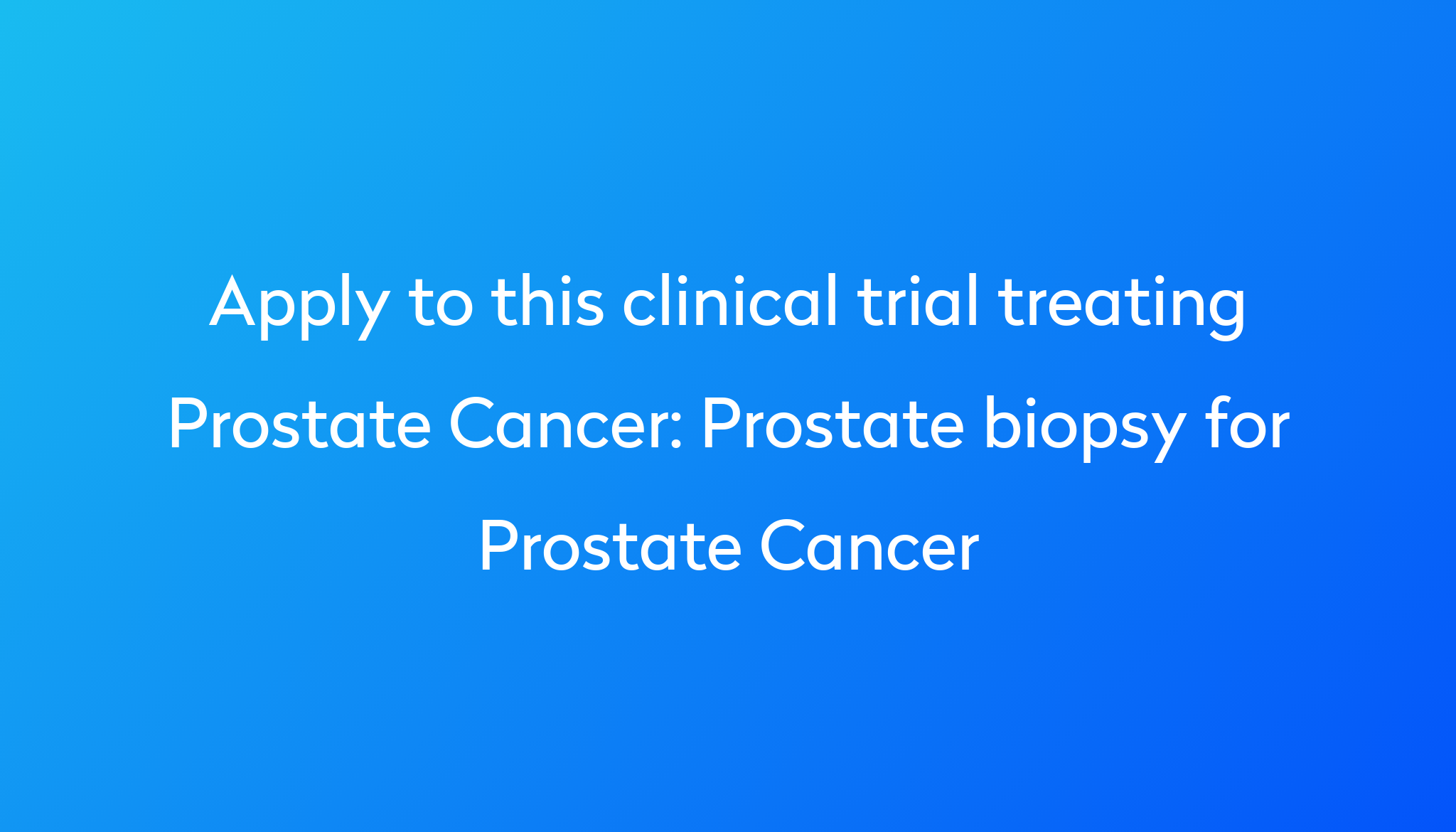 Prostate Biopsy For Prostate Cancer Clinical Trial 2024 Power 2142